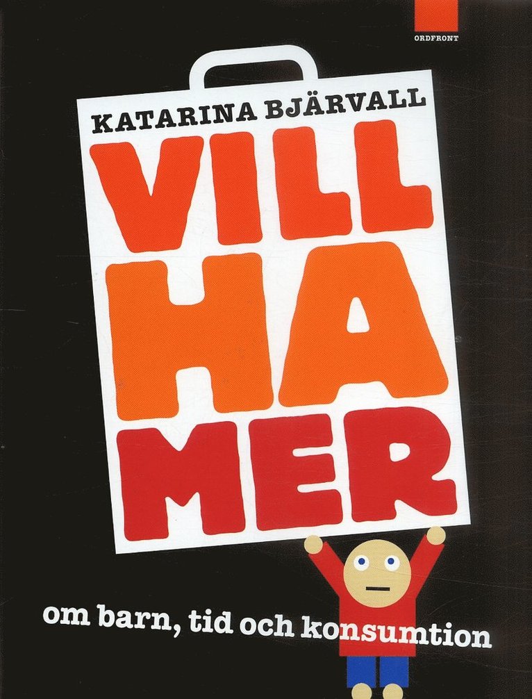 Katarina Bjärvall - Vill ha mer : om barn, tid och konsumtion, Inbunden. Tillgänglighet: Lägg i varukorg