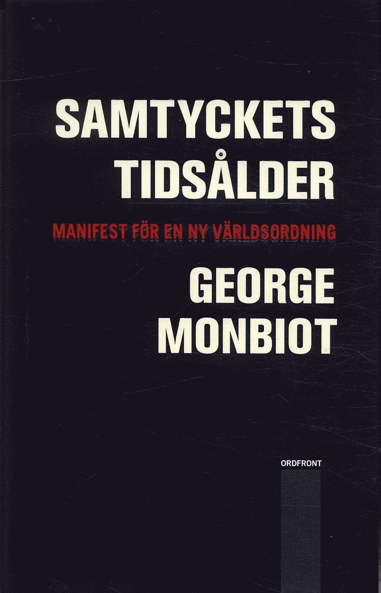 George Monbiot - Samtyckets tidsålder : manifest för en ny världsordning, Inbunden. Tillgänglighet: Lägg i varukorg