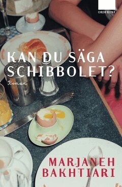 Marjaneh Bakhtiari - Kan du säga schibbolet?, Inbunden