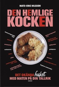 bokomslag Den hemlige kocken : det okända fusket med maten på din tallrik