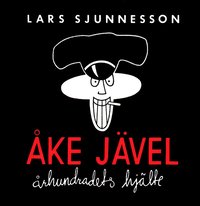 bokomslag Åke Jävel : århundradets hjälte