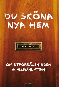 bokomslag Du sköna nya hem : om utförsäljningen av allmännyttan