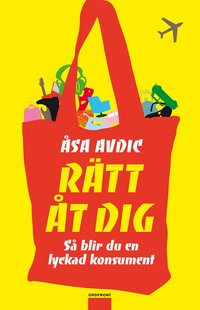 bokomslag Rätt åt dig : så blir du en lyckad konsument