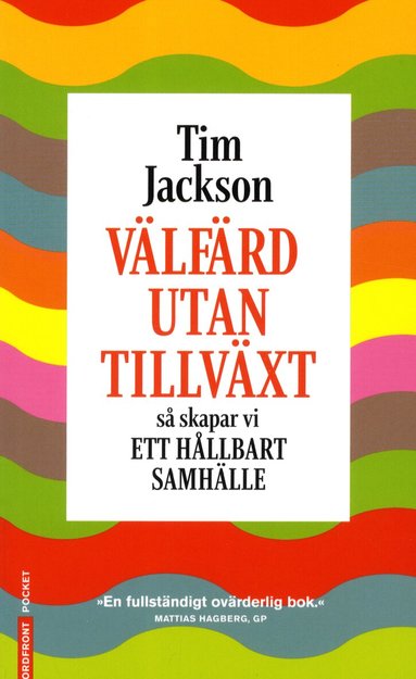 Tim Jackson - Välfärd utan tillväxt : så skapar vi ett hållbart samhälle, Pocket