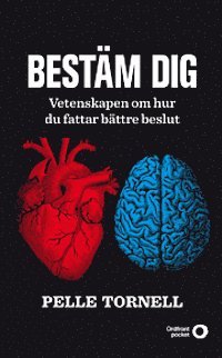 Pelle Tornell - Bestäm dig : vetenskapen om hur du fattar bättre beslut, Pocket