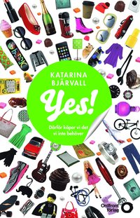 bokomslag Yes! : därför köper vi det vi inte behöver