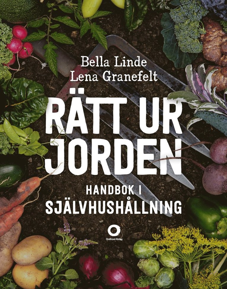 Rätt ur jorden : handbok i självhushållning