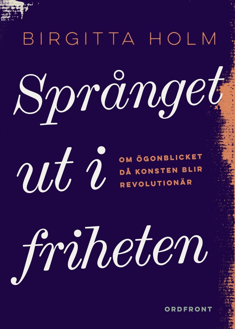 Språnget ut i friheten : om ögonblicket då konsten blir revolutionär 1