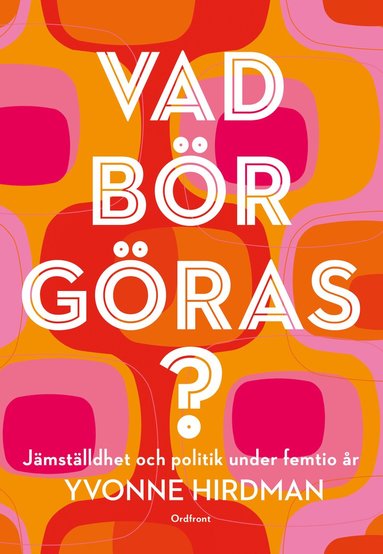 bokomslag Vad bör göras? : jämställdhet och politik under femtio år