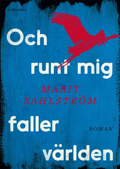 Marit Sahlström - Och runt mig faller världen, Inbunden