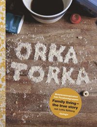 bokomslag Orka torka : motståndsinspiration från facebookgruppen Family Living - the true story