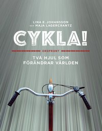 bokomslag Cykla! : två hjul som förändrar världen