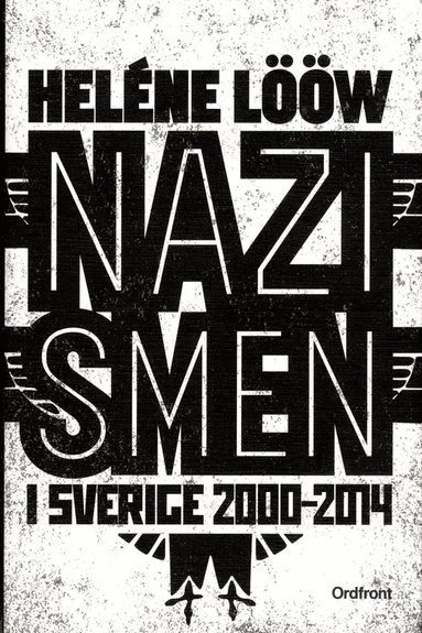 Heléne Lööw - Nazismen i Sverige 2000-2014, Inbunden