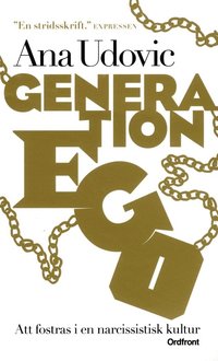 bokomslag Generation Ego : att fostras i en narcissistisk kultur
