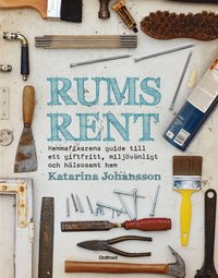 bokomslag Rumsrent : hemmafixarens guide till ett giftfritt, miljövänligt och hälsosa
