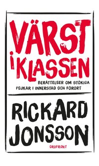 bokomslag Värst i klassen : berättelser om stökiga pojkar i innerstad och förort
