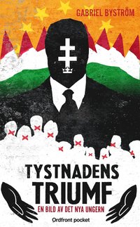 bokomslag Tystnadens triumf : en bild av det nya Ungern