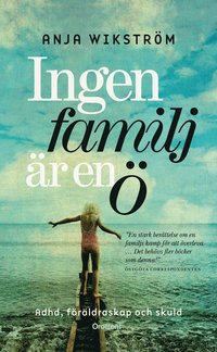 bokomslag Ingen familj är en ö : ADHD, föräldraskap och skuld