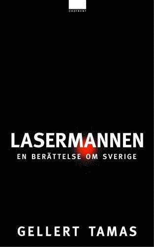 Lasermannen : en berättelse om Sverige 1
