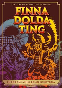 bokomslag Finna dolda ting : en bok om svensk rollspelshistoria