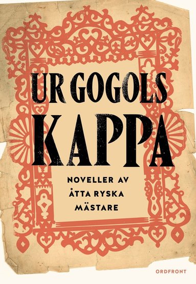 Fjodor Dostojevskij, Vsevold Garsjin, Nikolaj Gogol, Aleksandr Kuprin, Aleksandr Pusjkin, Anton Tjechov, Lev Tolstoj, Ivan Turgenjev - Ur Gogols kappa. Ryska noveller från Dostojevskij till Turgenjev, Inbunden