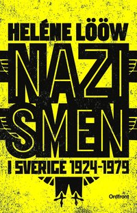 bokomslag Nazismen i Sverige 1924-1979 : pionjärerna, partierna, propagandan