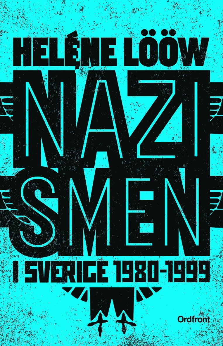 Nazismen i Sverige 1980-1999 : den rasistiska undergroundrörelsen: musiken, myterna, riterna 1