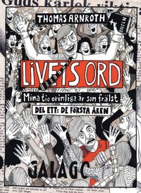 bokomslag Livets ord : mina tio orimliga år som frälst. Del ett, De första åren