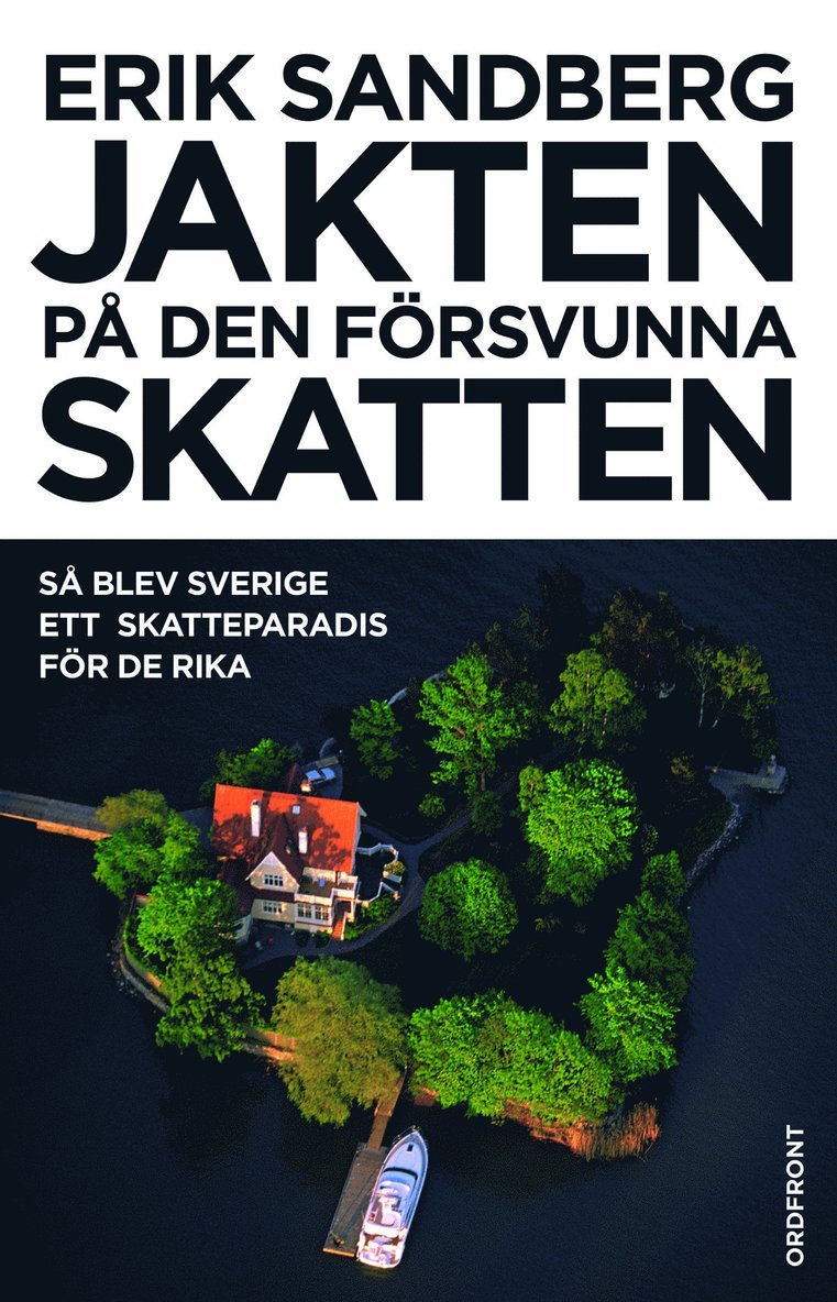 Jakten på den försvunna skatten : så blev Sverige ett skatteparadis för de rika 1