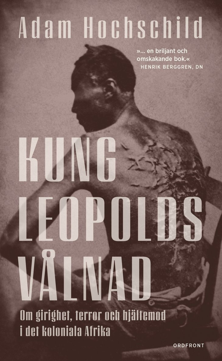 Kung Leopolds vålnad : om girighet, terror och hjältemod i det koloniala Afrika 1