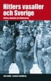 bokomslag Hitlers vasaller och Sverige : Göring, Himmler och Ribbentrop