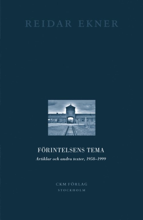 Förintelsens tema : artiklar och andra texter, 1958-1999