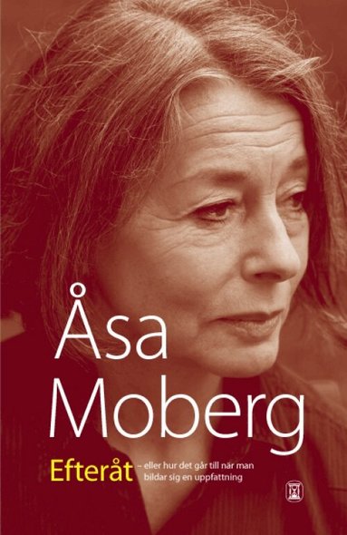 Åsa Moberg - Efteråt : eller hur det går till när man bildar sig en uppfattning, Häftad