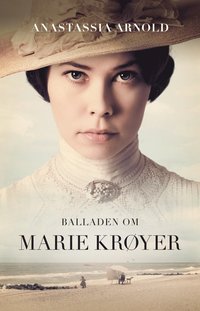 bokomslag Balladen om Marie Krøyer : en biografi
