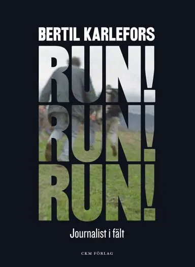 Bertil Karlefors - Run, run, run! : journalist i fält, Inbunden. Tillgänglighet: Lägg i varukorg