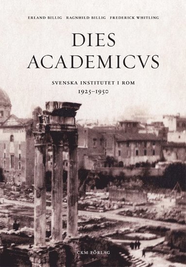 bokomslag Dies Academicus : svenska institutet i Rom 1925-50