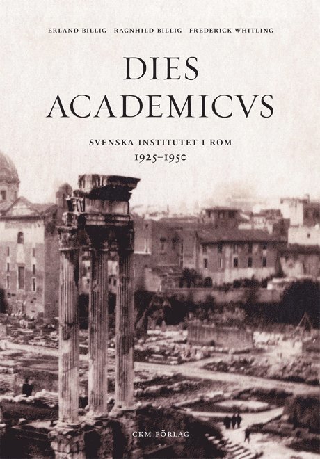 Dies Academicus : svenska institutet i Rom 1925-50 1