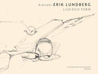 bokomslag Arkitekt Erik Lundberg - ljus och form