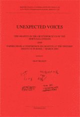 Olof Brandt - Unexpected Voices The Graffiti in the Cryptoporticus of the Horti Sallustiani and Papers from a Conference on Graffiti at the Swedish Institute in Rome, 7 march 2003, Häftad