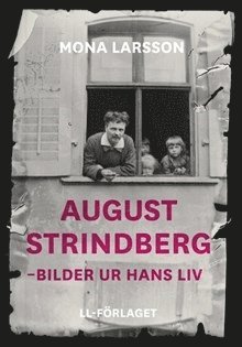 bokomslag August Strindberg : bilder ur hans liv
