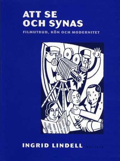Ingrid Lindell - Att se och synas : filmutbud, kön och modernitet, Häftad