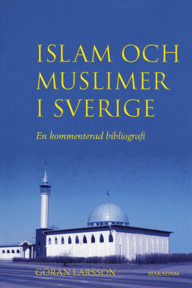 Islam och muslimer i Sverige : En kommenterad bibliografi 1