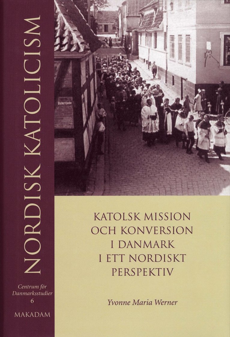 Nordisk katolicism : Katolsk mission och konversion i Danmark i ett nordiskt perspektiv 1