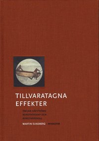 bokomslag Tillvaratagna effekter : om Jan Håfströms konstnärskap och konstnärsroll
