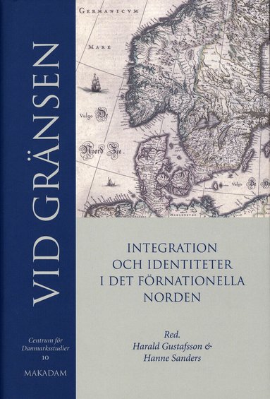 Centrum för Danmarksstudier - Vid gränsen : integration och identitet i det förnationella Norden, Inbunden