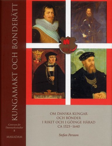 Stefan Persson, Centrum för Danmarksstudier - Kungamakt och bonderätt : Om danska kungar och bönder i riket och i Göinge härad ca 15251640, Inbunden
