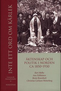 bokomslag Inte ett ord om kärlek : äktenskap och politik i Norden ca 1850-1930
