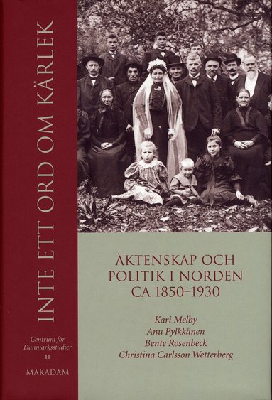 Kari Melby, Anu Pylkkänen, Bente Rosenbeck, Christina Carlsson Wetterberg, Centrum för Danmarksstudier - Inte ett ord om kärlek : äktenskap och politik i Norden ca 1850-1930, Inbunden