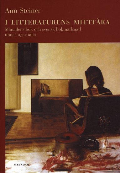 bokomslag I litteraturens mittfåra : Månadens bok och svensk bokmarknad under 1970-talet