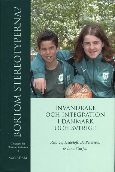 Centrum för Danmarksstudier - Bortom stereotyperna? : invandrare och integration i Danmark och Sverige, Inbunden